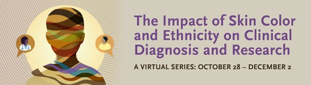 The Skin of Color Society, New England Journal of Medicine Group and VisualDX Collaboration: The Impact of Skin Color and Ethnicity on Clinical Diagnosis and Research-banner-image